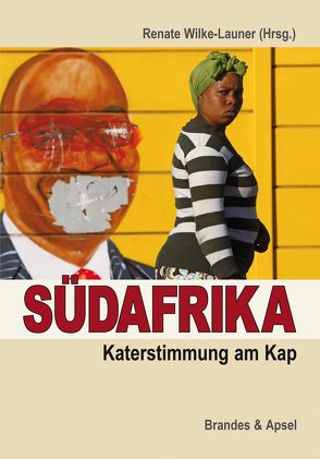 Südafrika: Katerstimmung am Kap von Alexander,  Neville, Chipkin,  Ivor, Coovadia,  Imraan, Gumede,  William, Jansen,  Jonathan, Krog,  Antjie, Mbeki,  Moeletsi, Ndebele,  Njabulo S., Ramphele,  Mamphela, Steinberg,  Jonny, Wilke-Launer,  Renate