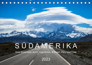 SÜDAMERIKA Eine Bilderreise durch Argentinien, Bolivien, Peru und Chile 2022 (Tischkalender 2023 DIN A5 quer) von Gischke,  Benjamin