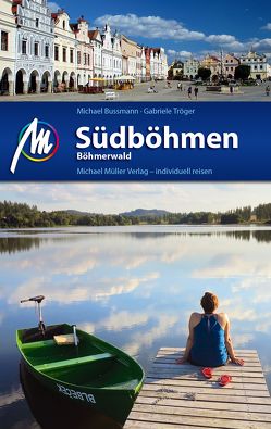 Südböhmen – Böhmerwald Reiseführer Michael Müller Verlag von Bussmann,  Michael, Tröger,  Gabriele