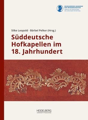 Süddeutsche Hofkapellen im 18. Jahrhundert von Leopold,  Silke, Pelker,  Bärbel