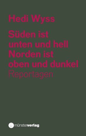 Süden ist unten und hell. Norden ist oben und dunkel von Kondric Horvat,  Vesna, Wyss,  Hedi