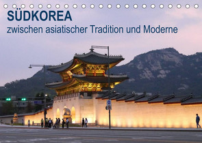 SÜDKOREA zwischen asiatischer Tradition und Moderne (Tischkalender 2023 DIN A5 quer) von Geschke,  Sabine