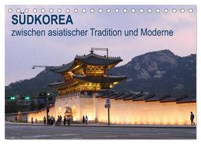 SÜDKOREA zwischen asiatischer Tradition und Moderne (Tischkalender 2024 DIN A5 quer), CALVENDO Monatskalender von Geschke,  Sabine