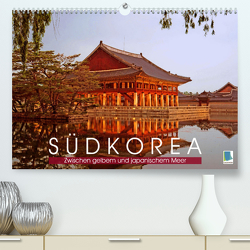 Südkorea: Zwischen gelbem und japanischem Meer (Premium, hochwertiger DIN A2 Wandkalender 2023, Kunstdruck in Hochglanz) von CALVENDO