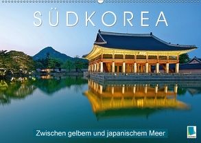 Südkorea: Zwischen gelbem und japanischem Meer (Wandkalender 2018 DIN A2 quer) von CALVENDO