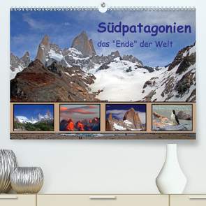 Südpatagonien – das „Ende“ der Welt (Premium, hochwertiger DIN A2 Wandkalender 2021, Kunstdruck in Hochglanz) von Albicker,  Gerhard