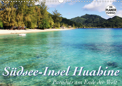 Südsee-Insel Huahine – Paradies am Ende der Welt (Wandkalender 2021 DIN A3 quer) von Thiem-Eberitsch,  Jana