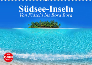 Südsee-Inseln. Von Fidschi bis Bora Bora (Wandkalender 2023 DIN A2 quer) von Stanzer,  Elisabeth