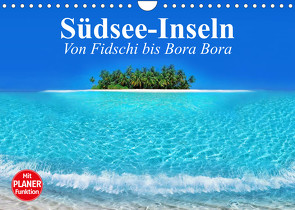 Südsee-Inseln. Von Fidschi bis Bora Bora (Wandkalender 2023 DIN A4 quer) von Stanzer,  Elisabeth