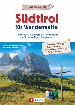 Südtirol für Wandermuffel von Bahnmüller,  Wilfried und Lisa, Meier,  Markus