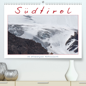 Südtirol – Im Stilfserjoch Nationalpark (Premium, hochwertiger DIN A2 Wandkalender 2022, Kunstdruck in Hochglanz) von Pechmann,  Reiner