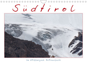 Südtirol – Im Stilfserjoch Nationalpark (Wandkalender 2022 DIN A4 quer) von Pechmann,  Reiner