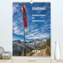 Südtirol – Impressionen im Spätsommer (Premium, hochwertiger DIN A2 Wandkalender 2023, Kunstdruck in Hochglanz) von Bomhoff,  Gerhard