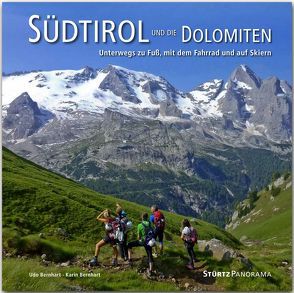 Südtirol und die Dolomiten – Unterwegs zu Fuß, mit dem Fahrrad und auf Skiern von Bernhart,  Karin, Bernhart,  Udo