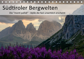 Südtiroler Bergwelten – Die monti pallidi, Idylle die fast unwirklich erscheint (Tischkalender 2021 DIN A5 quer) von Weber,  Götz