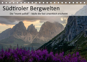 Südtiroler Bergwelten – Die monti pallidi, Idylle die fast unwirklich erscheint (Tischkalender 2022 DIN A5 quer) von Weber,  Götz