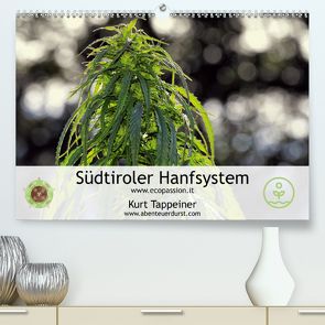 Südtiroler Hanfsystem (Premium, hochwertiger DIN A2 Wandkalender 2020, Kunstdruck in Hochglanz) von Tappeiner,  Kurt