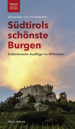 Südtirols schönste Burgen von von Hohenbühel,  Alexander