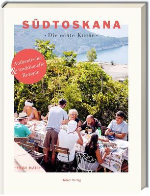 Südtoskana – Die echte Küche von Bamford,  Lauren, Davies,  Emiko, Panzacchi,  Cornelia