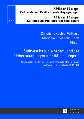 «Südwest ist u. bleibt das Land der Ueberraschungen u. Enttäuschungen» von Bechhaus-Gerst,  Marianne, Küchler Williams,  Christiane