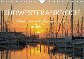 Südwestfrankreich – Städte, Landschaften und Meer (Wandkalender 2023 DIN A4 quer) von Schittenhelm,  Elisabeth