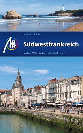 Südwestfrankreich Reiseführer Michael Müller Verlag von Schmid,  Marcus X