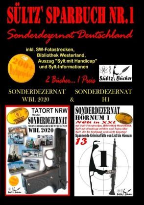 Sültz‘ Sparbuch Nr.1 – SONDERDEZERNAT DEUTSCHLAND – Sonderdezernat Sylt Hörnum H1 & Tatort NRW – Werne, Bergkamen/Rünthe und Lünen – Sonderdezernat WBL 2020 von Sültz,  Renate, Sültz,  Uwe H.