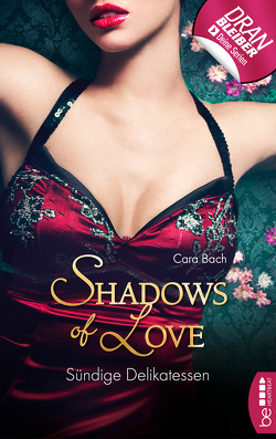 Sündige Delikatessen – Shadows of Love von Bach,  Cara