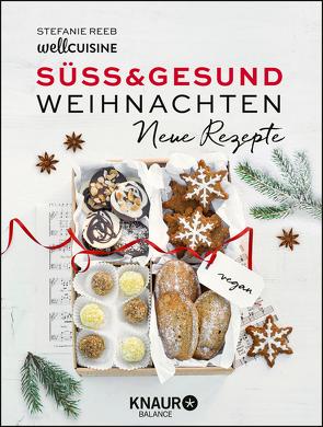 Süß & gesund – Weihnachten – Neue Rezepte von Reeb,  Stefanie