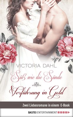 Süß wie die Sünde / Verführung in Gold von Dahl,  Victoria