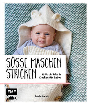 Süße Maschen stricken – 15 Pucksäcke und Decken für Babys von Ludwig,  Frauke