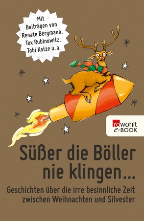 Süßer die Böller nie klingen … von Bergmann,  Renate, Braun,  Harald, Faber,  Dietrich, Gasser,  Christian, Katze,  Tobi, Kibermanis,  Tania, Lachmann,  Käthe, Luig,  Judith, Lüpkes,  Sandra, Morgowski,  Mia, Rubinowitz,  Tex, Sieg,  Sören, Wagener,  Jessica, Wilkening,  Edgar, Zylka,  Jenni