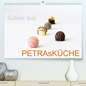Süsses aus PETRAsKÜCHE (Premium, hochwertiger DIN A2 Wandkalender 2023, Kunstdruck in Hochglanz) von + Harald Neuner,  Petra