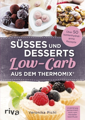 Süßes und Desserts Low-Carb aus dem Thermomix® von Pichl,  Veronika