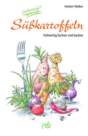 Süßkartoffeln – fantastisch vegetarisch von Schneevoigt,  Margret, Walker,  Herbert