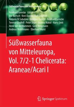 Süßwasserfauna von Mitteleuropa, Vol. 7/2-1 Chelicerata: Araneae/Acari I von Bartsch,  Ilse, Davids,  Kees, Deichsel,  Ralf, Di Sabatino,  Antonio, Gabrys,  Grzegorz, Gerecke,  Reinhard, Gledhill,  Terence, Jäger,  Peter, Makol,  Joanna, Smit,  Harry, van der Hammen,  Henk, Weigmann,  Gerd, Wohltmann,  Andreas, Wurst,  Eberhard