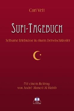 Sufi-Tagebuch von Al Habib,  André A, Vett,  Carl