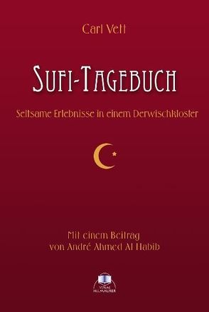 Sufi-Tagebuch von Al Habib,  André A, Vett,  Carl