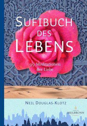 Sufibuch des Lebens von Douglas-Klotz,  Neil, Rassmann,  Anna-Christine, Sturm,  Hauke Jelaluddin
