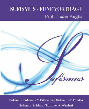 Sufismus – Fünf Vorträge von Prof. Angha,  Nader