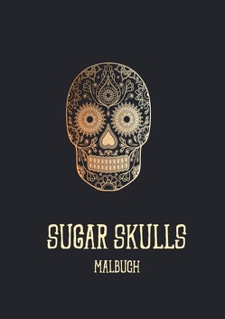 Sugar Skulls von Schuck,  Melina