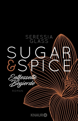 Sugar & Spice – Entfesselte Begierde von Glass,  Seressia, Hölsken,  Nicole, Sipeer,  Christiane