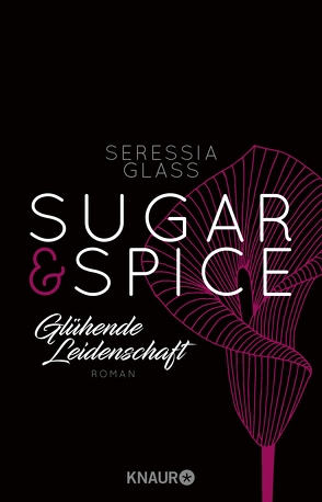 Sugar & Spice – Glühende Leidenschaft von Glass,  Seressia, Hölsken,  Nicole