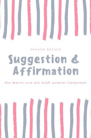 Suggestion & Affirmation von Becker,  Johann