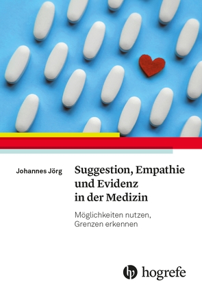 Suggestion, Empathie und Evidenz in der Medizin von Jörg,  Johannes
