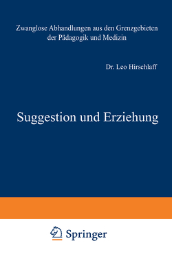 Suggestion und Erziehung von Heller,  Th., Hirschlaff,  Leo, Leubuscher,  G.