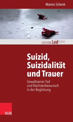 Suizid, Suizidalität und Trauer von Müller,  Monika, Schenk,  Marion