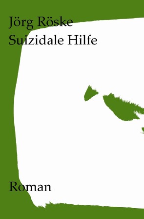 Suizidale Hilfe von Röske,  Jörg