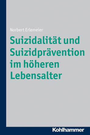 Suizidalität und Suizidprävention im höheren Lebensalter von Erlemeier,  Norbert