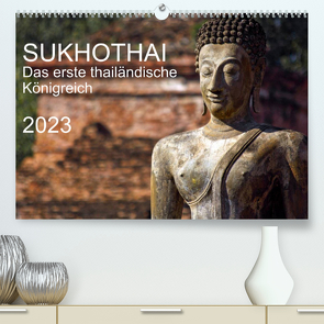 Sukhothai 2023 (Premium, hochwertiger DIN A2 Wandkalender 2023, Kunstdruck in Hochglanz) von J. Holzinger,  Geza